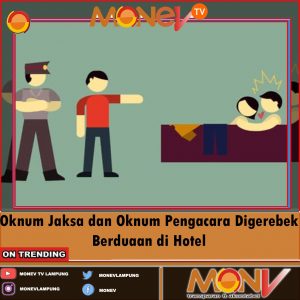 Oknum Jaksa dan Oknum Pengacara Digerebek Berduaan di Hotel