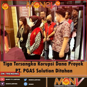 Tiga Tersangka Korupsi Dana Proyek PT. PGAS Solution Ditahan