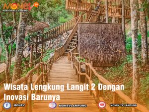 Wisata Lengkung Langit 2 Dengan Inovasi Barunya