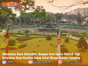 Alokasikan Dana Kelurahan, Bangun Area Space Hijau di Tiap Kelurahan Demi Kualitas Hidup Sehat Warga Bandar Lampung