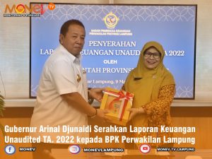 Gubernur Arinal Djunaidi Serahkan Laporan Keuangan Unaudited TA. 2022 kepada BPK Perwakilan Lampung