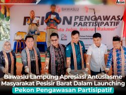 Bawaslu Lampung Apresiasi Antusiasme Masyarakat Pesisir Barat Dalam Launching Pekon Pengawasan Partisipatif