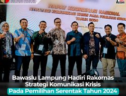 Bawaslu Lampung Hadiri Rakornas Strategi Komunikasi Krisis Pada Pemilihan Serentak Tahun 2024